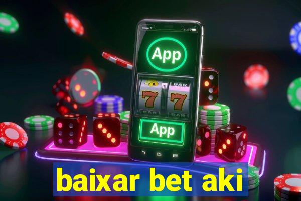 baixar bet aki